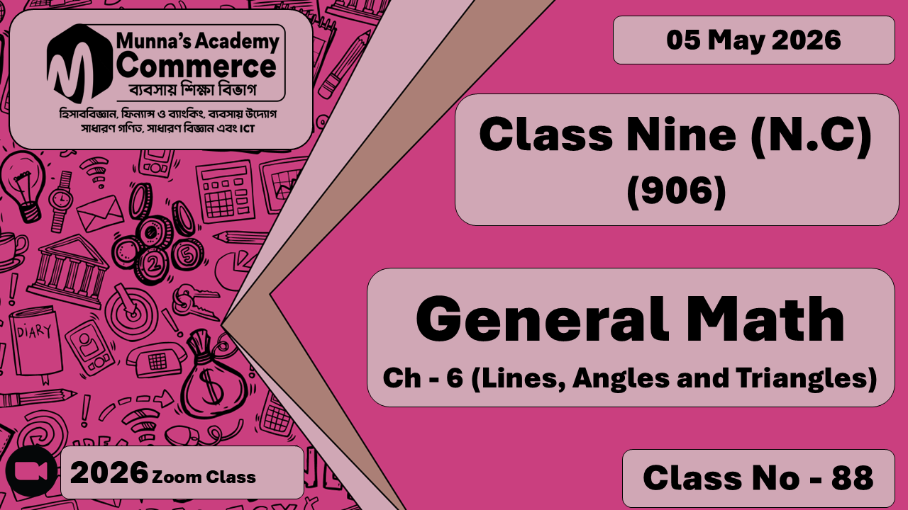 Class Nine - Commerce (N.C - 906) [Class No- 88] General Math, Ch - 06 (Lines, Angles and Triangles)